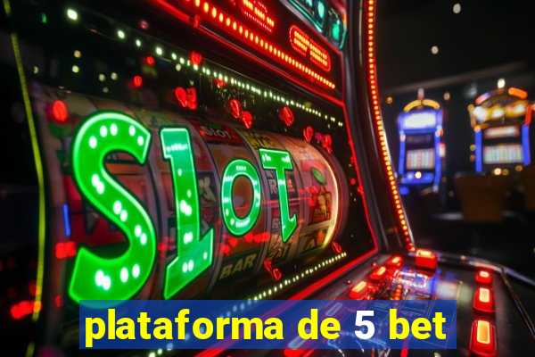 plataforma de 5 bet